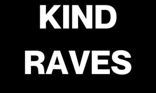 KIND RAVES